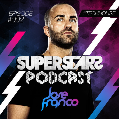 Superstars Podcast Episode #002 Mixed by Jose Franco